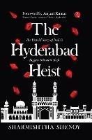 THE HYDERABAD HEIST: The Untold Story of India's Biggest Museum Theft - Sharmishtha Shenoy - cover