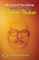 Beacon Of Socialism Bharat Ratna: Karpoori Thakur