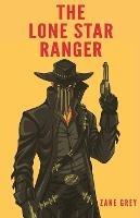 The Lone Star Ranger - Zane Grey - cover