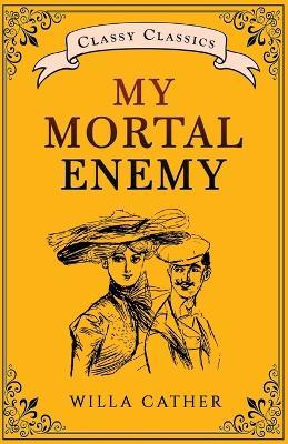 My Mortal Enemy - Willa Cather - cover