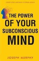 The Power of your Subconscious Mind - Joseph Murphy - cover