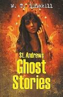 St. Andrews Ghost Stories - William Linskill Thomas - cover