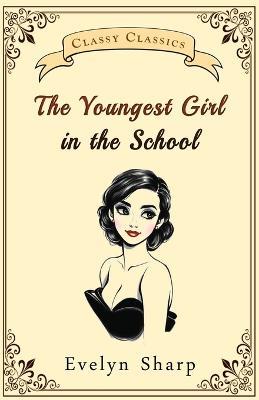 The Youngest Girl in the School - Evelyn Sharp - cover