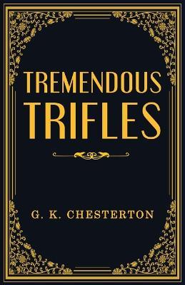 Tremendous Trifles - G K Chesterton - cover