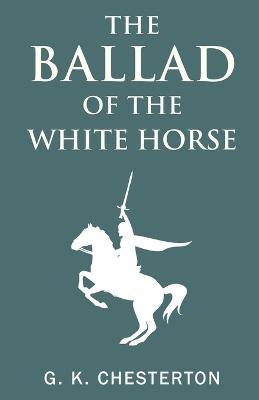 The Ballad of the White Horse - G K Chesterton - cover