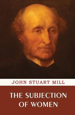 The Subjection of Women - John Stuart Mill - cover