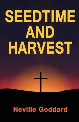 Seedtime and Harvest - Neville Goddard - cover