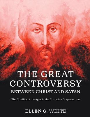 The Great Controversy Between Christ and Satan - Ellen G White - cover