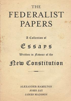 The Federalist Papers - Alexander Hamilton,John Jay,James Madison - cover