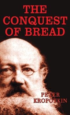 The Conquest of Bread - Peter Kropotkin - cover