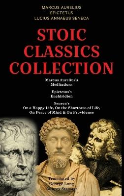 Stoic Classics Collection - Marcus Aurelius,Epictetus,Lucius Annaeus Seneca - cover