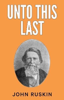 Unto This Last - John Ruskin - cover