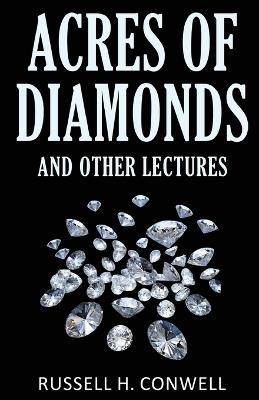 Acres of Diamonds and Other Lectures - Russell H Conwell - cover