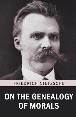 On the Genealogy of Morals - Friedrich Nietzsche - cover