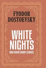 White Nights and Other Short Stories (Case Laminate Deluxe Hardbound Edition with Dust Jacket)