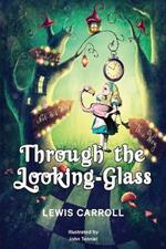 Through the Looking-Glass: 1872 Classic Edition with Original Illustrations