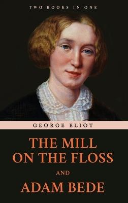 The Mill on the Floss and Adam Bede - George Eliot - cover