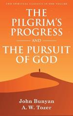 The Pilgrim's Progress and The Pursuit of God: Two Spiritual Classics in One Volume