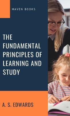 The Fundamental Principles of Learning and Study - A S Edwards - cover