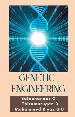 Genetic Engineering - Balachandar C,D Thirumurugan,S U Mohammed Riyaz - cover