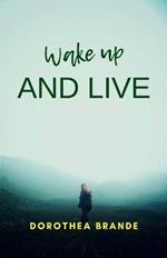 Wake up and live