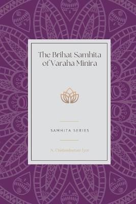 The Brihat Samhita of Varaha Minira - N Chidambaram Iyer - cover