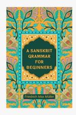 A Sanskrit Grammar for Beginners