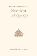 Elementary Grammar of the SANSKRIT LANGUAGE