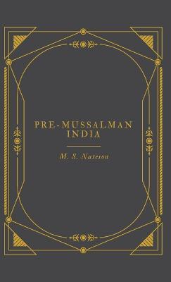 Pre-Mussalman India - M S Nateson - cover