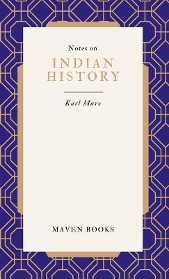 Notes on INDIAN HISTORY - Karl Marx - cover