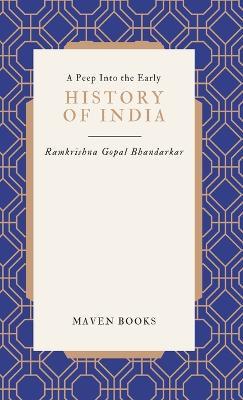 A Peep Into the Early History of India - Ramkrishna Gopal Bhandarkar - cover