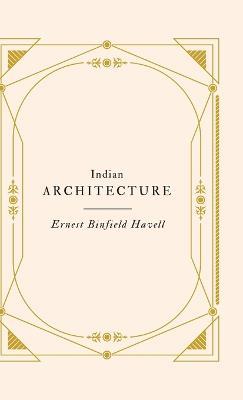 Indian Architecture - Ernest Binfield Havell - cover