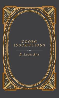 Coorg Inscriptions, - B Lewis Rice - cover