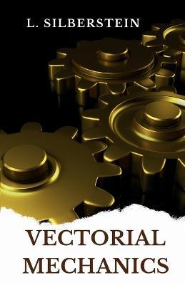Vectorial Mechanics - L Silberstein - cover