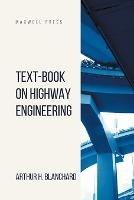 Text-Book on Highway Engineering - Arthur H Blanchard - cover