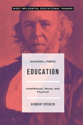 Education Intellectual, Moral, and Physical - Herbert Spencer - cover