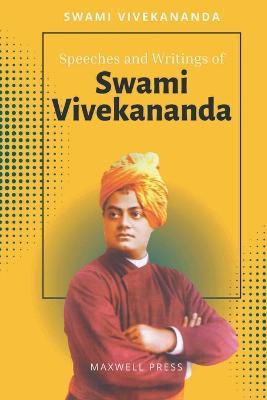 Speeches and Writings of SWAMI VIVEKANANDA - Swami Vivekananda - cover