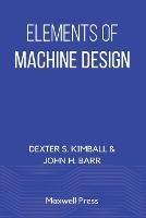 Elements of Machine Design - Dexter S Kimball,John H Barr - cover