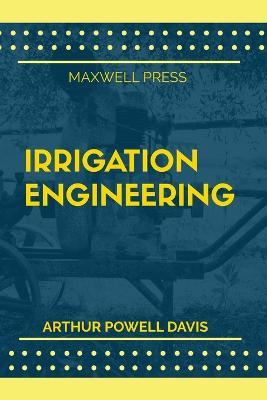 Irrigation Engineering - Arthur Powell Davis - cover