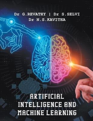 Artificial Intelligence and Machine Learning - G Revathy,S Selvi,N S Kavitha - cover