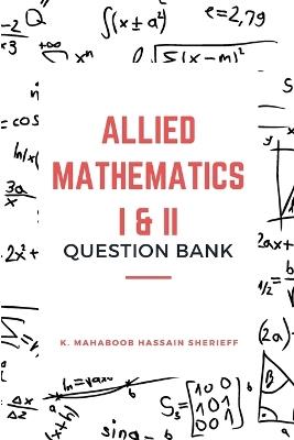 Allied Mathematics I & II (Question Bank) - K Mahaboob Hassain Sherieff - cover