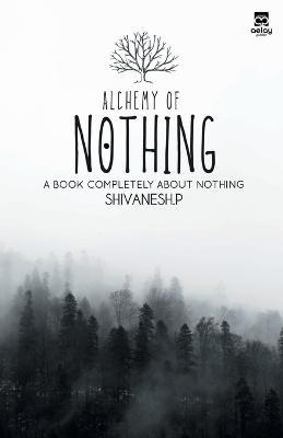 Alchemy of Nothing - Shivanesh P - cover