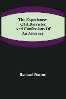 The Experiences of a Barrister, and Confessions of an Attorney