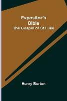 Expositor's Bible: The Gospel of St Luke - Henry Burton - cover