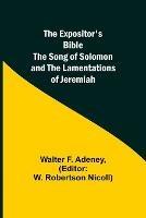 The Expositor's Bible: The Song of Solomon and the Lamentations of Jeremiah - Walter F Adeney - cover
