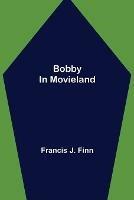 Bobby in Movieland