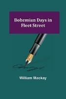 Bohemian Days in Fleet Street - William MacKay - cover