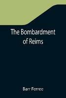 The Bombardment of Reims - Barr Ferree - cover
