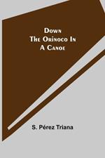 Down the Orinoco in a Canoe
