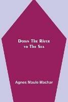 Down the River to the Sea